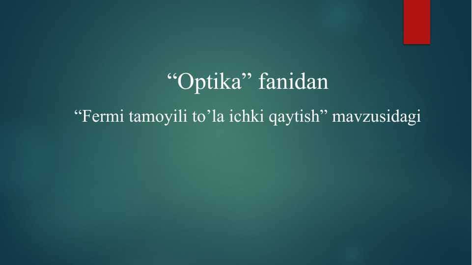 Fermi tamoyili to’la ichki qaytish