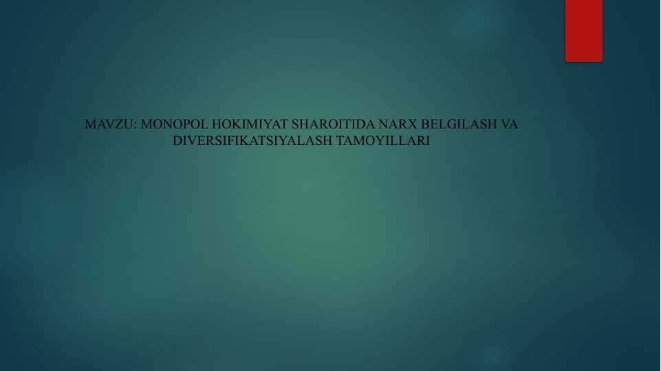 Monopol hokimiyat sharoitida narx belgilash va diversifikatsiyalash tamoyillari