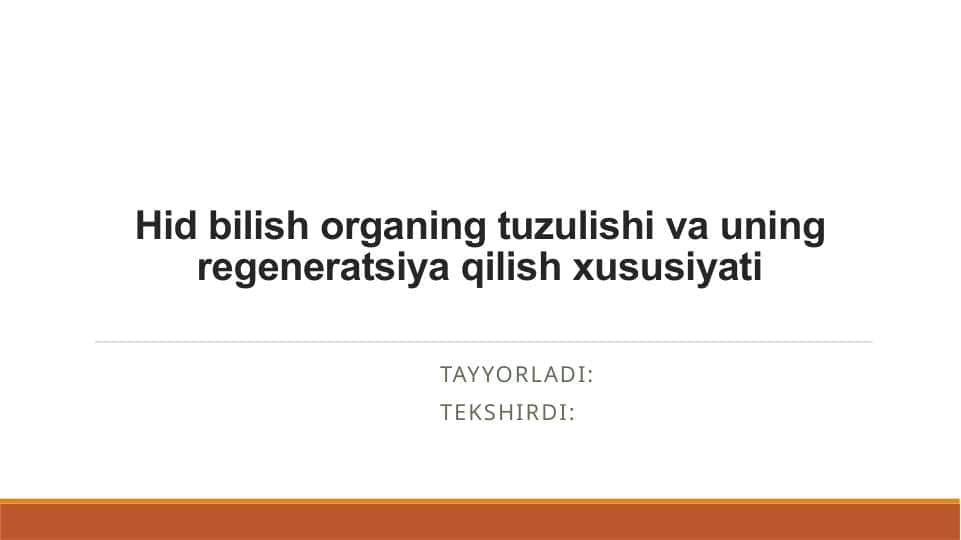 Hid bilish organing tuzulishi va uning regeneratsiya qilish xususiyati
