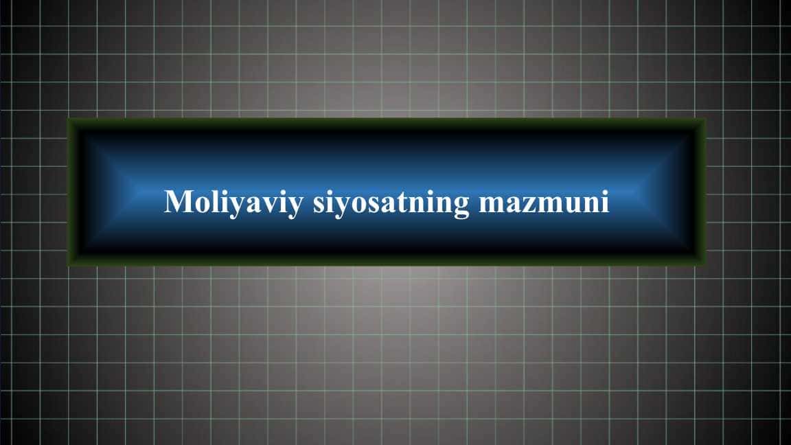 Moliyaviy siyosatning mazmuni