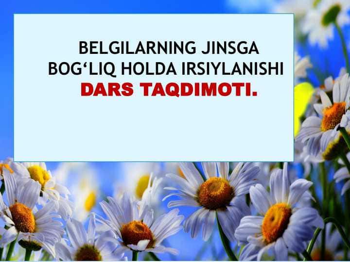 BELGILARNING JINSGA BOG‘LIQ HOLDA IRSIYLANISHI