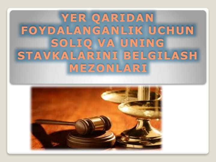 YER QARIDAN FOYDALANGANLIK UCHUN SOLIQ VA UNING STAVKALARINI BELGILASH MEZONLARI