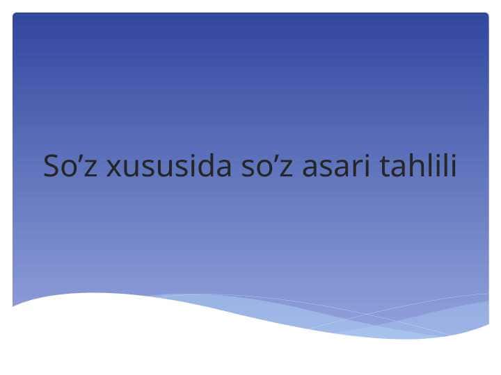 So’z xususida so’z asari tahlili