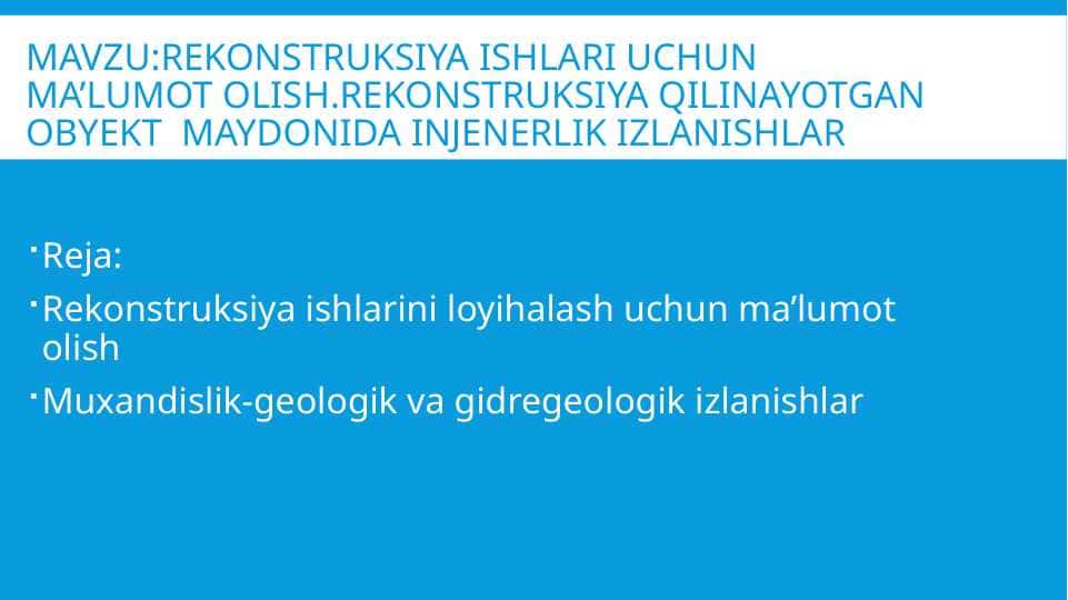 Rekonstruksiya ishlari uchun ma’lumot olish.rekonstruksiya qilinayotgan obyekt maydonida injenerlik izlanishlar