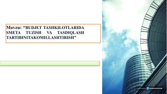BUDJET TASHKILOTLARIDA SMETA TUZISH VA TASDIQLASH TARTIBINITAKOMILLASHTIRISH