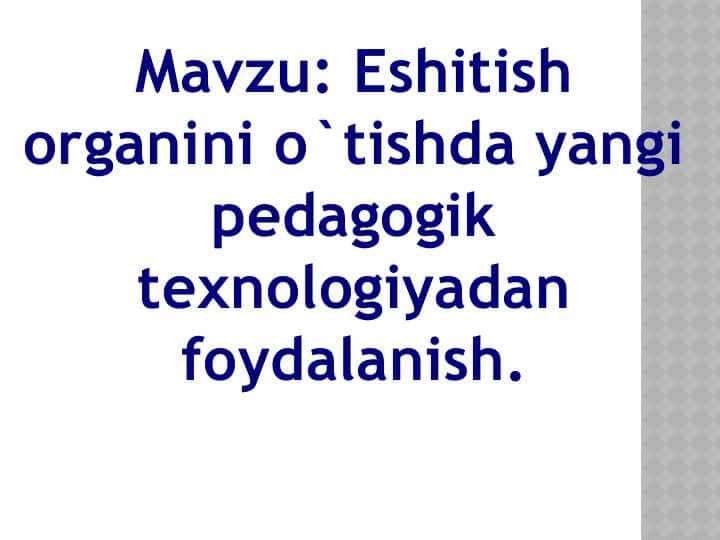 Mavzu: Eshitish organini o`tishda yangi pedagogik texnologiyadan foydalanish.
