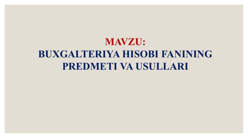 BUXGALTERIYA HISOBI FANINING PREDMETI VA USULLARI
