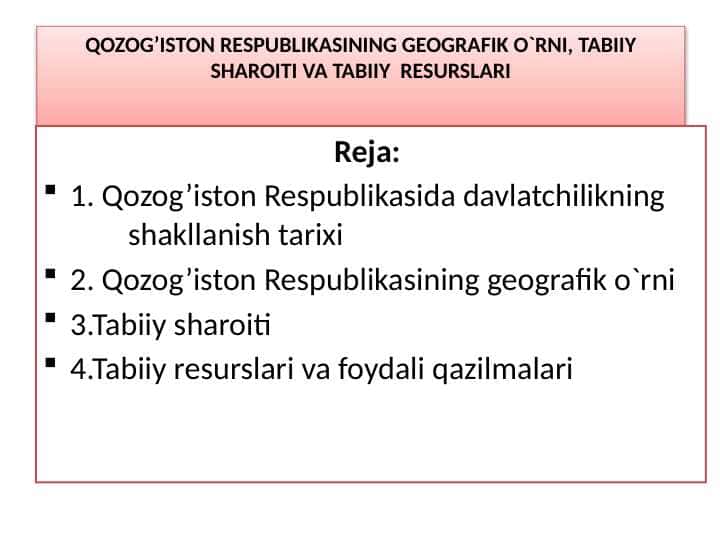 QOZOG’ISTON RESPUBLIKASINING GEOGRAFIK O`RNI, TABIIY SHAROITI VA TABIIY RESURSLARI