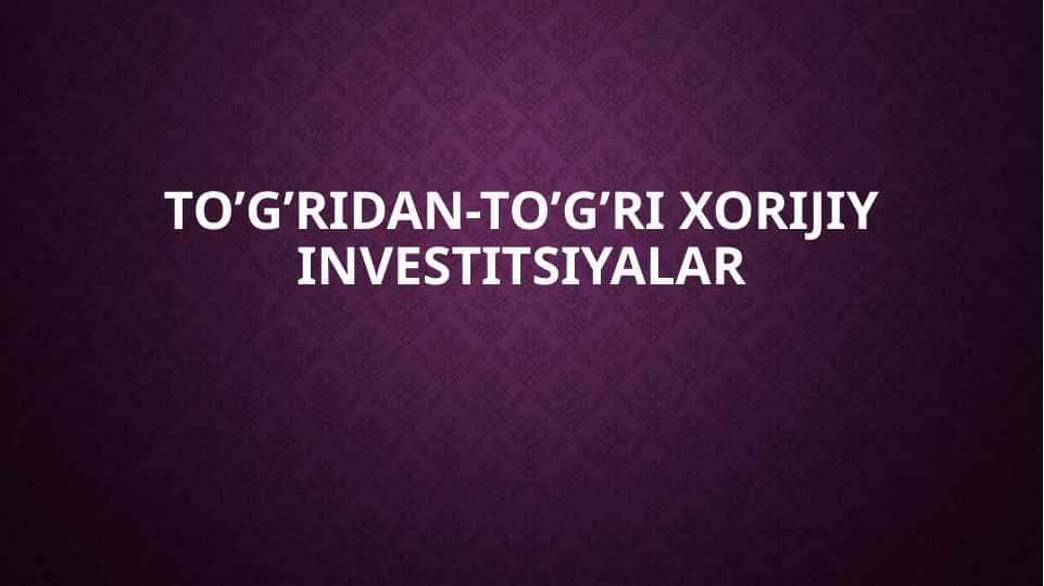 To’g’ridan to’g’ri xorijiy investitsiyalar