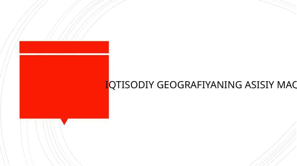 IQTISODIY GEOGRAFIYANING ASOSIY MAQSADI