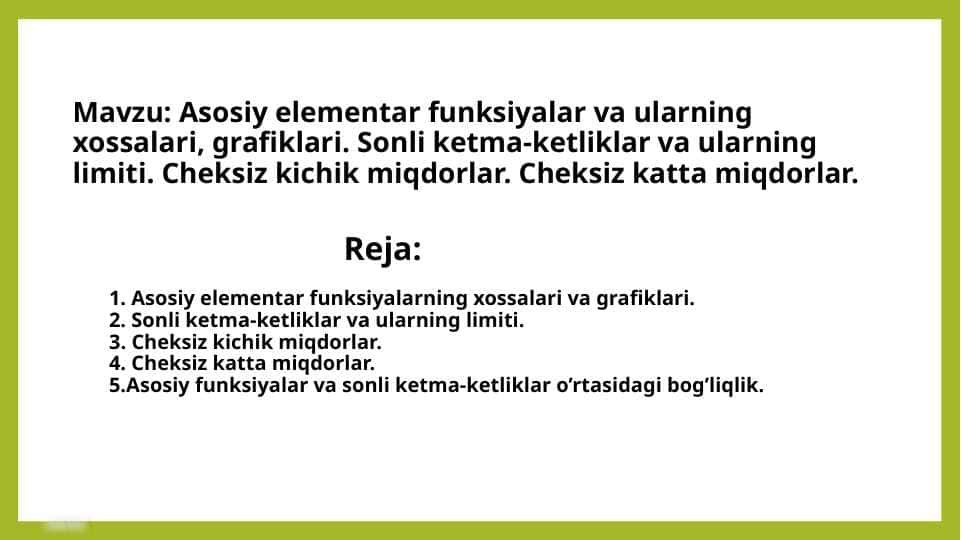 Asosiy elementar funksiyalar va ularning xossalari, grafiklari. Sonli ketma-ketliklar va ularning limiti. Cheksiz kichik miqdorlar. Cheksiz katta miqdorlar