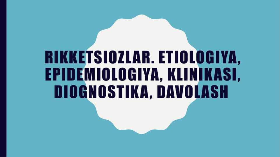 Rikketsiozlar. Etiologiya, epidemiologiya, klinikasi, diognostika, davolash