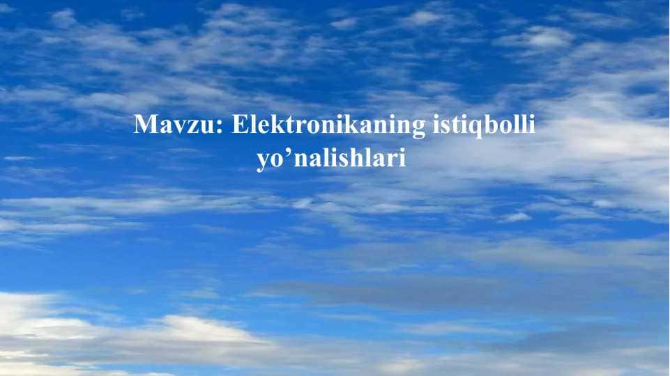 Elektronikaning istiqbolli yo’nalishlari