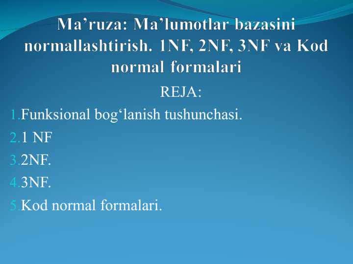 Ma’lumotlar bazasini normallashtirish. 1NF, 2NF, 3NF va Kod normal formalari