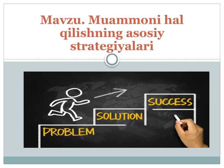 Muammoni hal qilishning asosiy strategiyalari