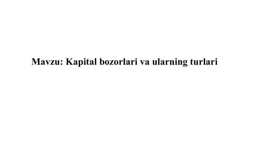 Kapital bozorlari va ularning turlari