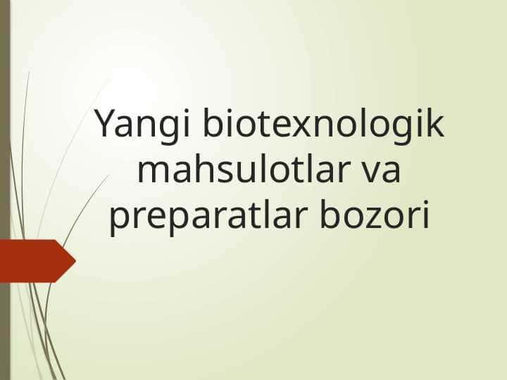 Yangi biotexnologik mahsulotlar va preparatlar bozori