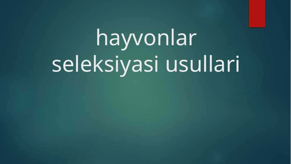 hayvonlar seleksiyasi usullari