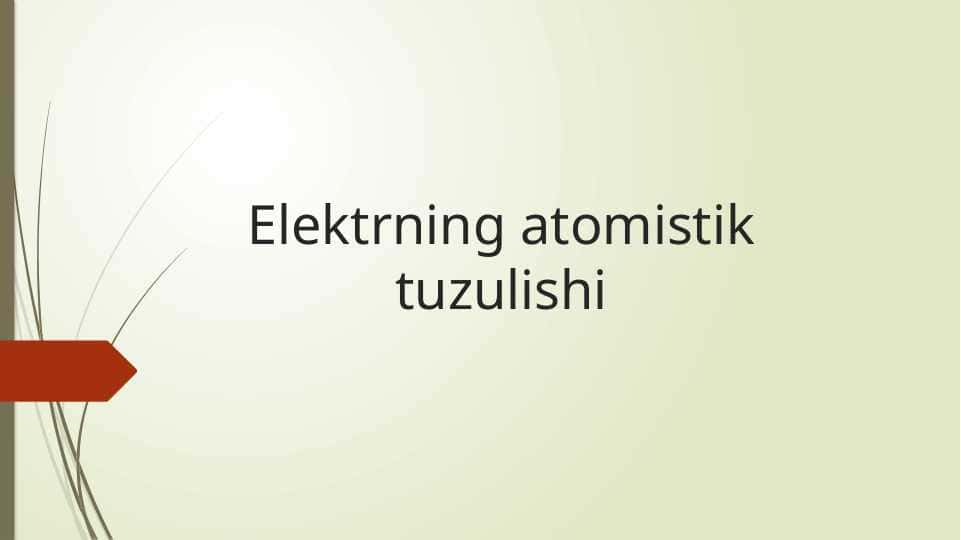 Elektrning atomistik tuzulishi