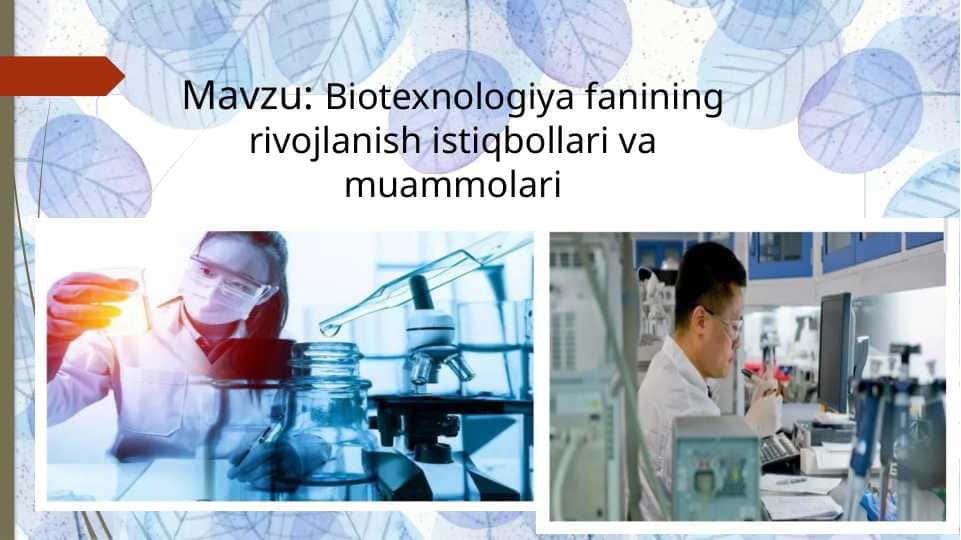 Biotexnologiya fanining rivojlanish istiqbollari va muammolari
