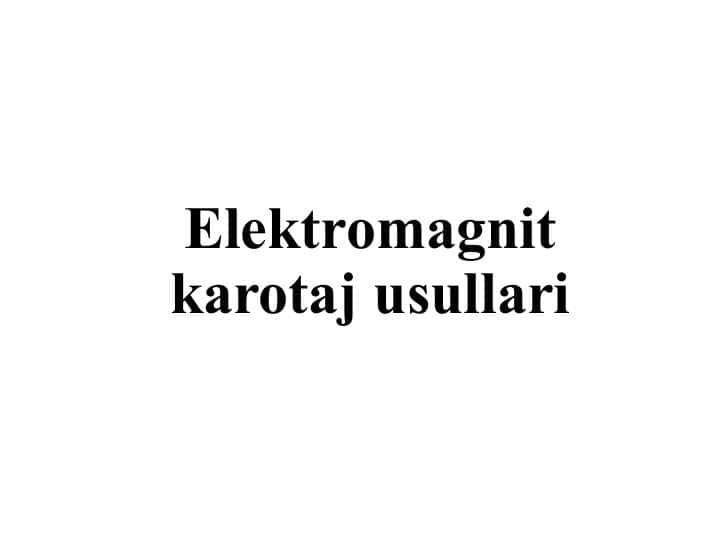 Elektromagnit karotaj usullari