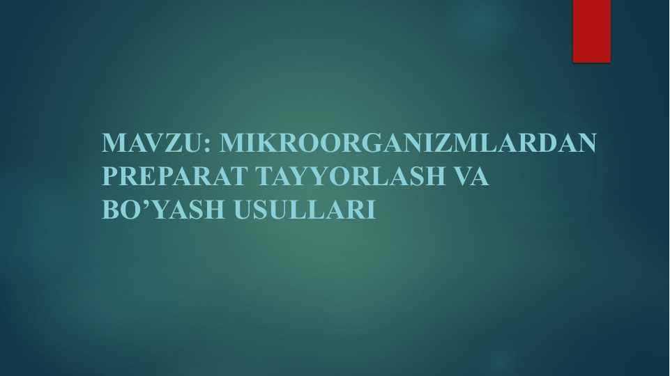 Mikroorganizmlardan preparat tayyorlash va bo’yash usullari