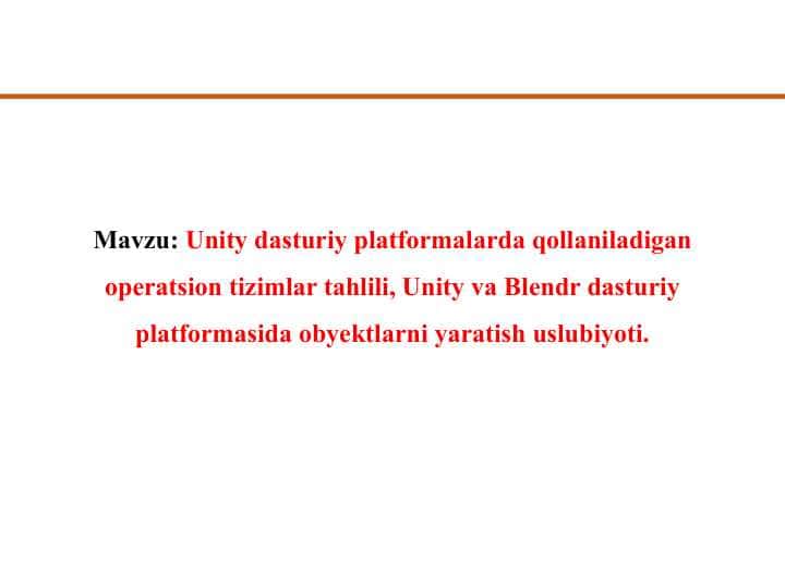 Unity dasturiy platformalarda qollaniladigan operatsion tizimlar tahlili, Unity va Blendr dasturiy platformasida obyektlarni yaratish uslubiyoti.