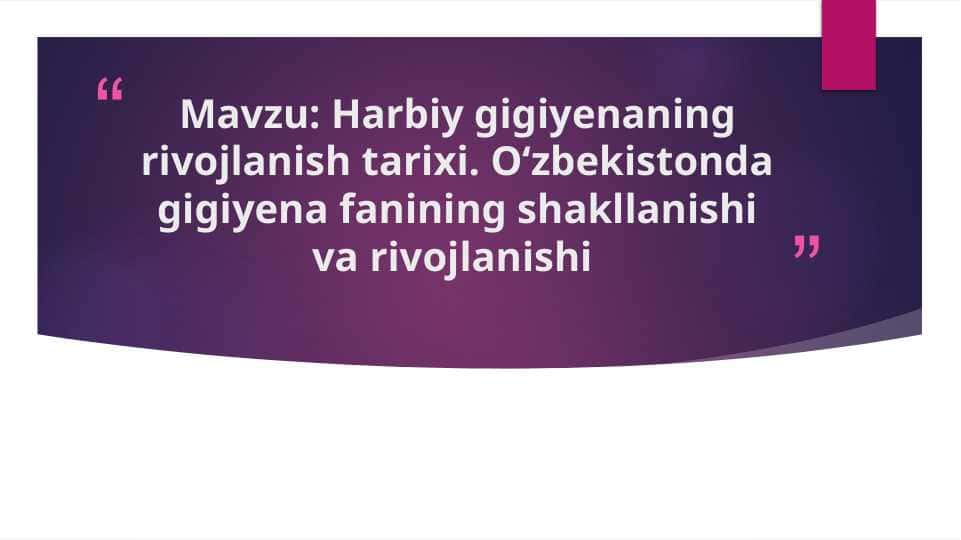 Harbiy gigiyenaning rivojlanish tarixi. Oʻzbekistonda gigiyena fanining shakllanishi va rivojlanishi