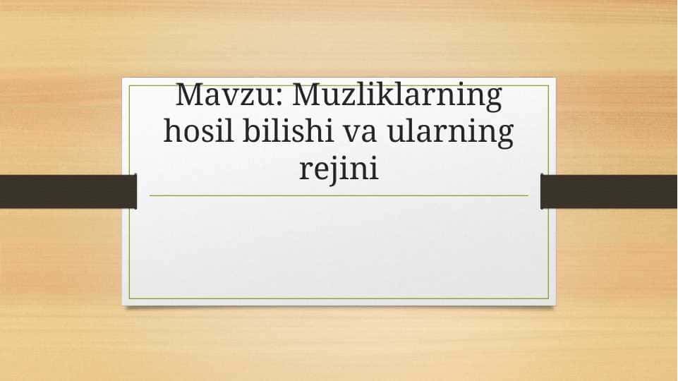Muzliklarning hosil bilishi va ularning rejini