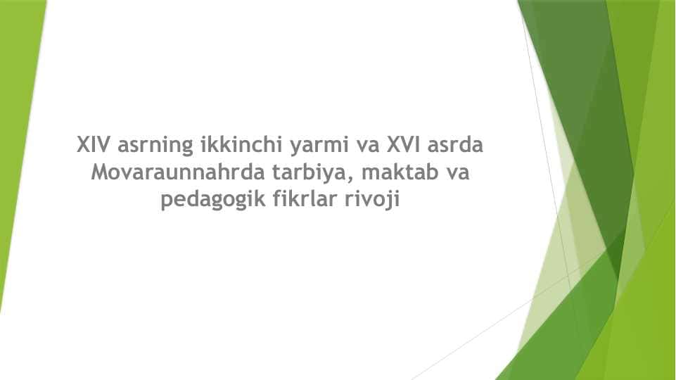 XIV asrning ikkinchi yarmi va XVI asrda Movaraunnahrda tarbiya, maktab va pedagogik fikrlar rivoji
