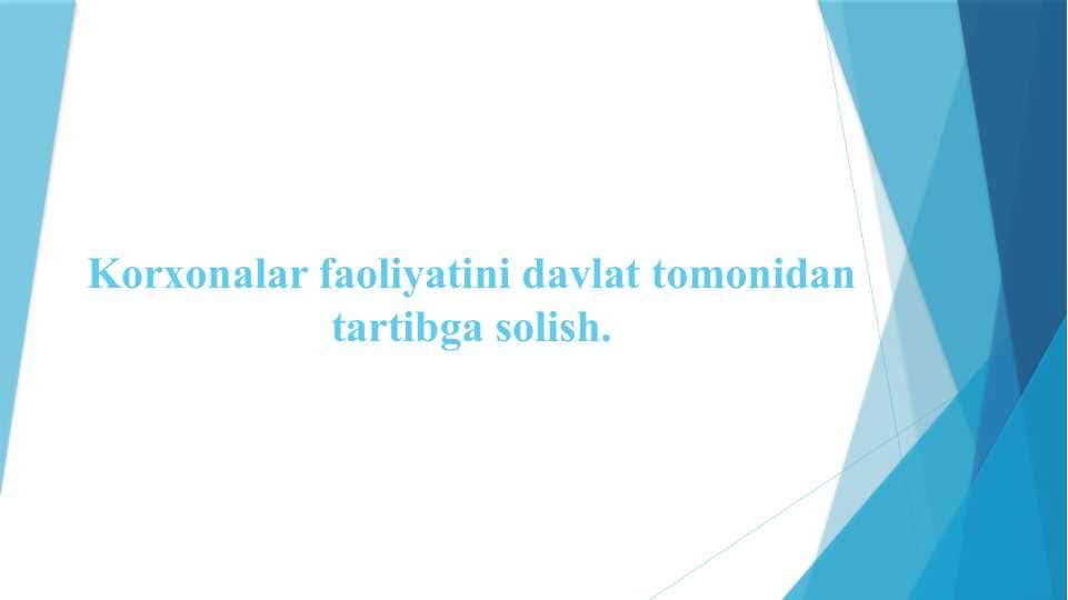 Korxonalar faoliyatini davlat tomonidan tartibga solish.Q