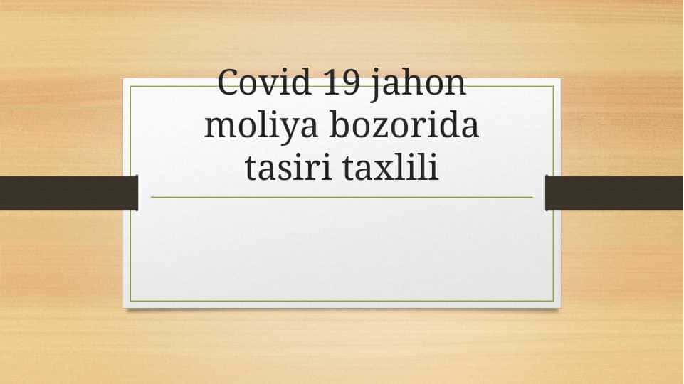 Covid 19 jahon moliya bozorida tasiri