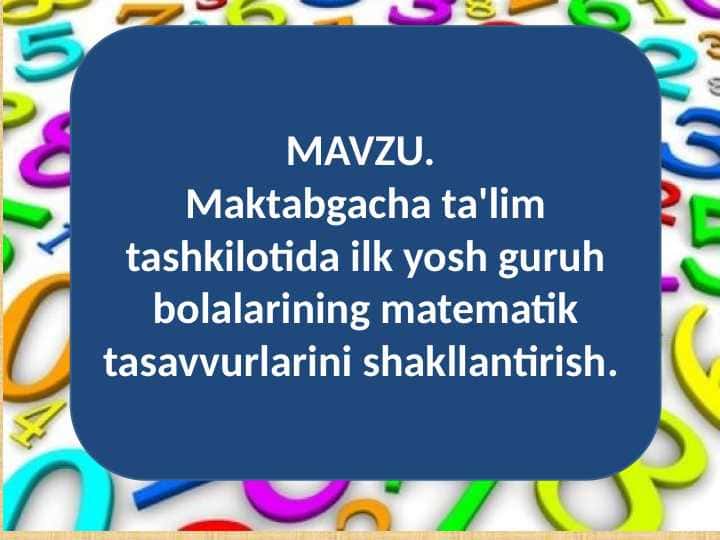 Maktabgacha ta'lim tashkilotida ilk yosh guruh bolalarining matematik tasavvurlarini shakllantirish