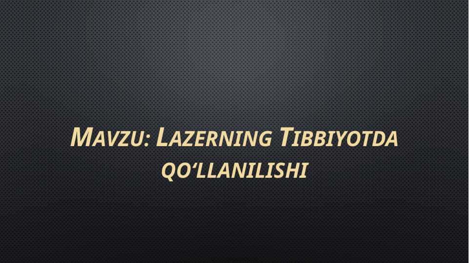 Mavzu: Lazerning Tibbiyotda qoʻllanilishi
