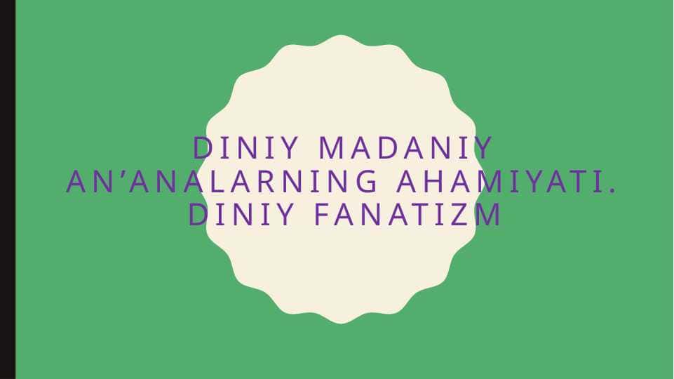Diniy madaniy an’analarning ahamiyati. Diniy fanatizm