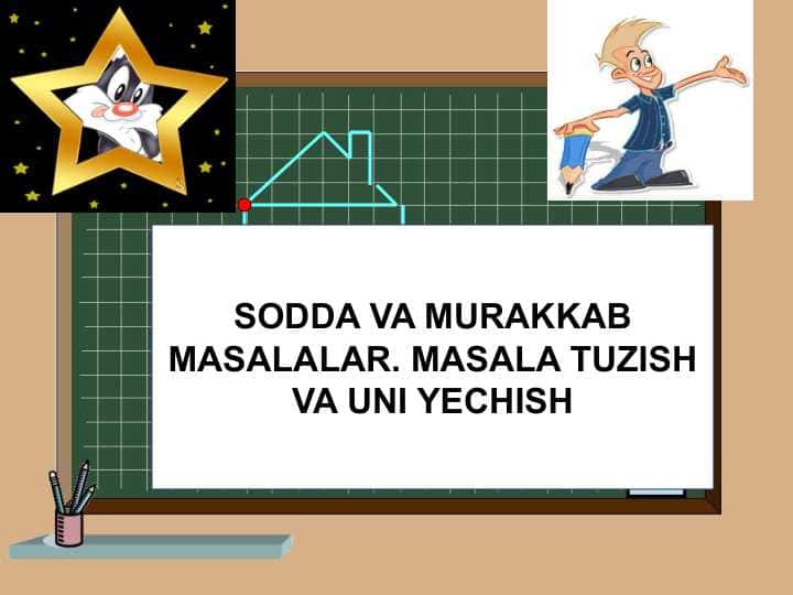 SODDA VA MURAKKAB MASALALAR. MASALA TUZISH VA UNI YECHISH