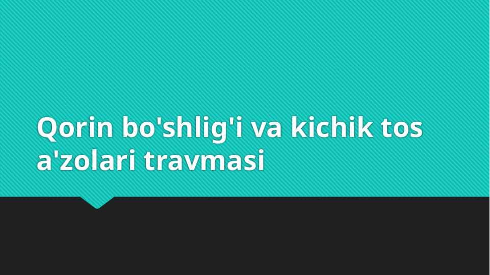 Qorin bo'shlig'i va kichik tos a'zolari travmasi