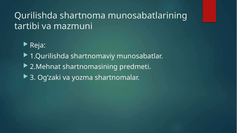 Qurilishda shartnoma munosabatlarining tartibi va mazmuni