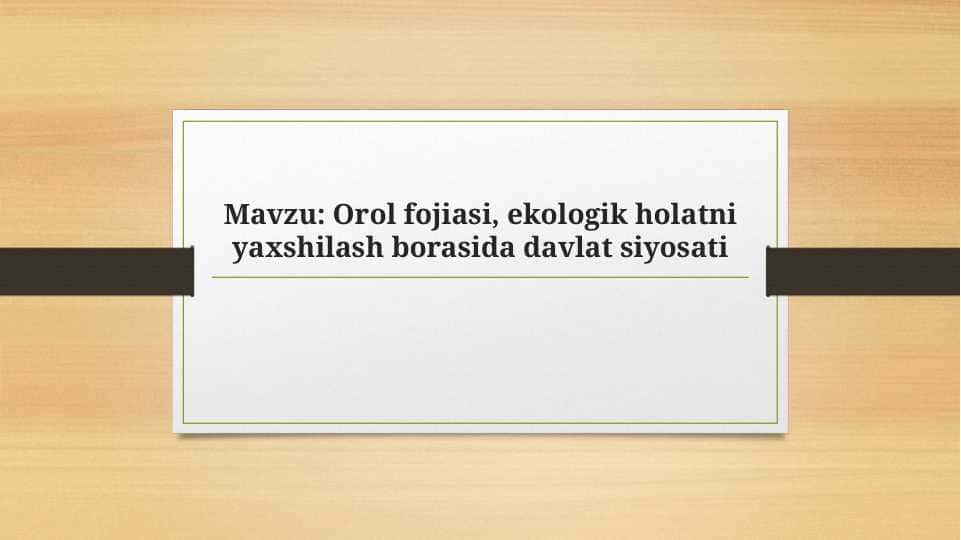 Orol fojiasi, ekologik holatni yaxshilash borasida davlat siyosati