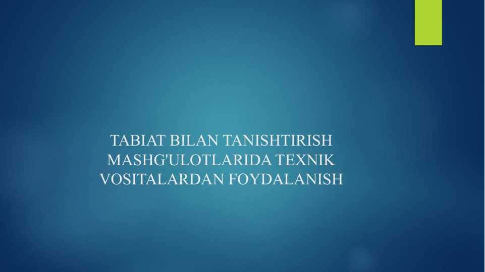 TABIAT BILAN TANISHTIRISH MASHG'ULOTLARIDA TEXNIK VOSITALARDAN FOYDALANISH