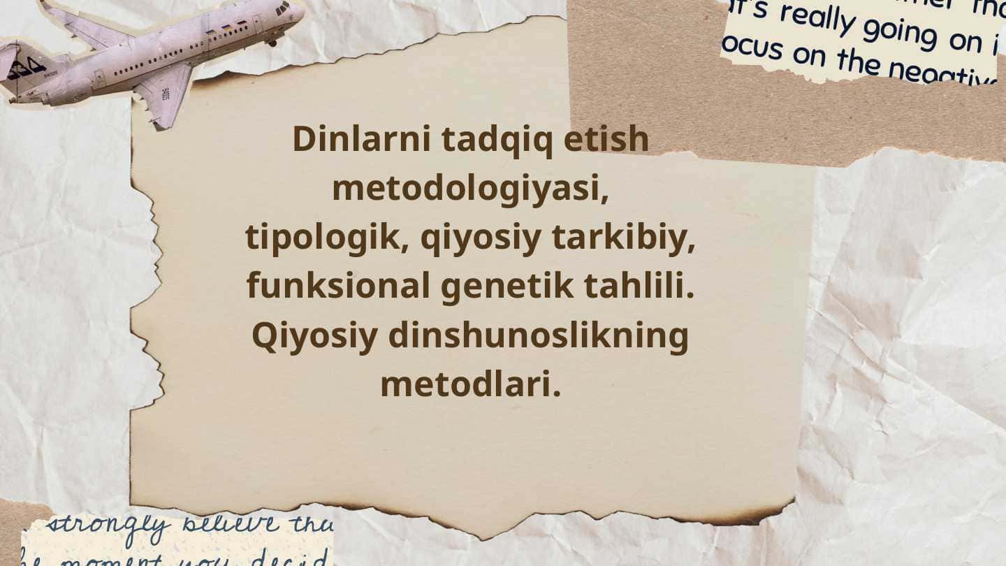 Dinlarni tadqiq etish metodologiyasi, tipologik, qiyosiy tarkibiy, funksional genetik tahlili. Qiyosiy dinshunoslikning metodlari