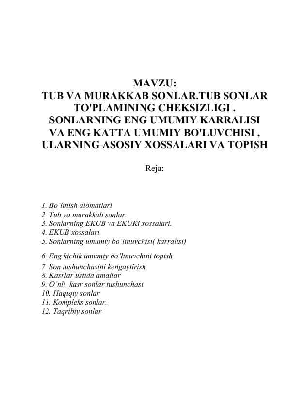 tub va murakkab sonlar.tub sonlar to'plamining cheksizligi . sonlarning eng umumiy karralisi va eng katta umumiy bo'luvchisi , ularning asosiy xossalari va topish