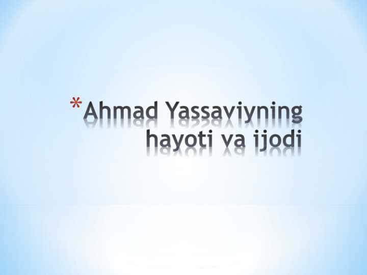 Ahmad Yassaviyning hayoti va ijodi.