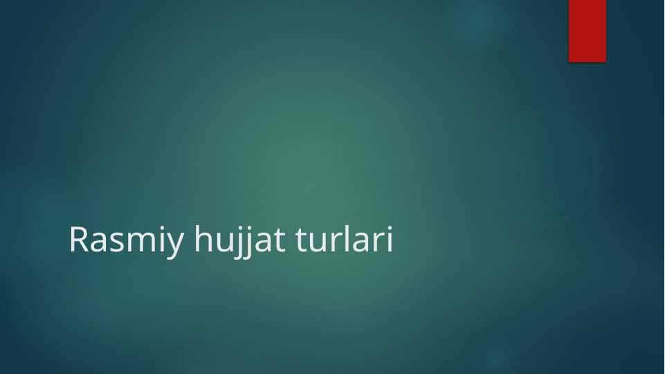Rasmiy hujjat turlari Расмий хужжат турлари