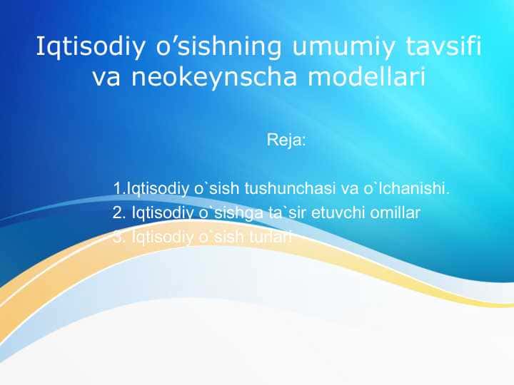 Iqtisodiy o’sishning umumiy tavsifi va neokeynscha modellari