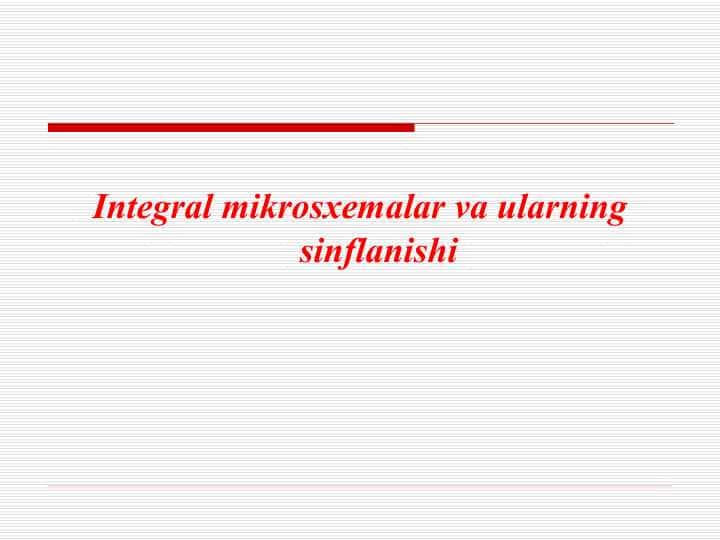 Integral mikrosxemalar va ularning sinflanishi
