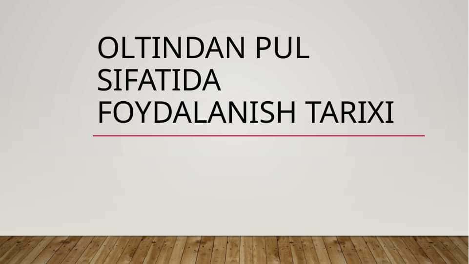 Oltindan pul sifatida foydalanish tarixi pptx