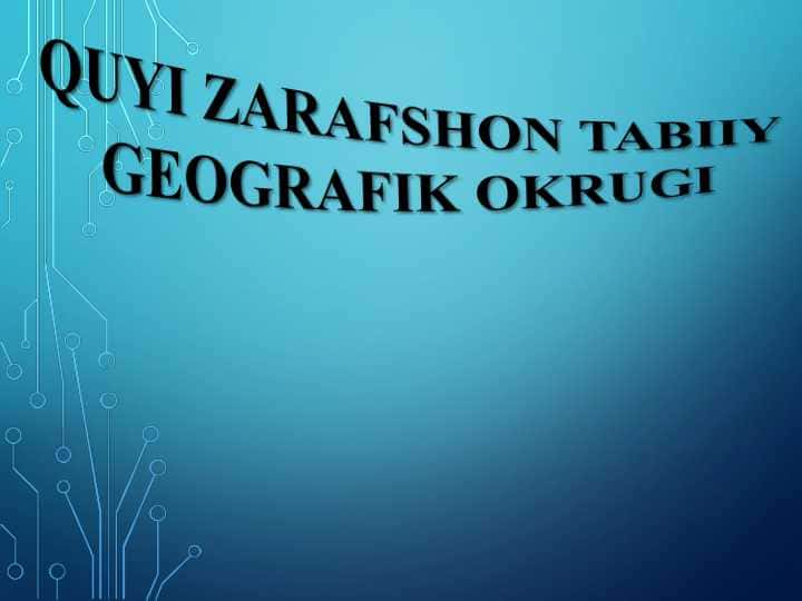 QUYI ZARAFSHON TABIIY GEOGRAFIK OKRUGI TAQDIMOT