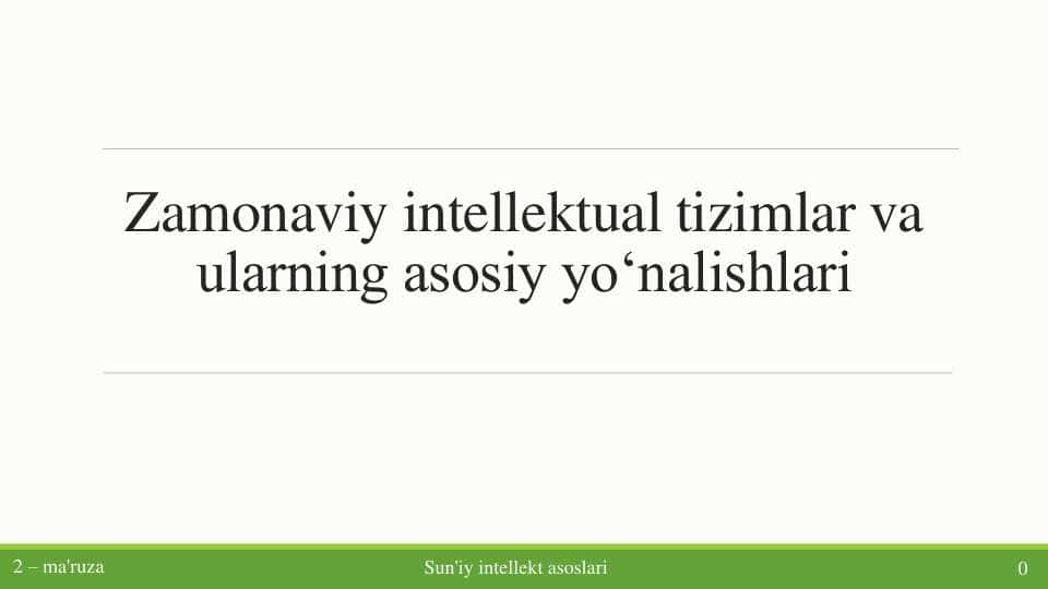 Sun'iy intellekt turlari va zamonaviy intellekt asoslari.