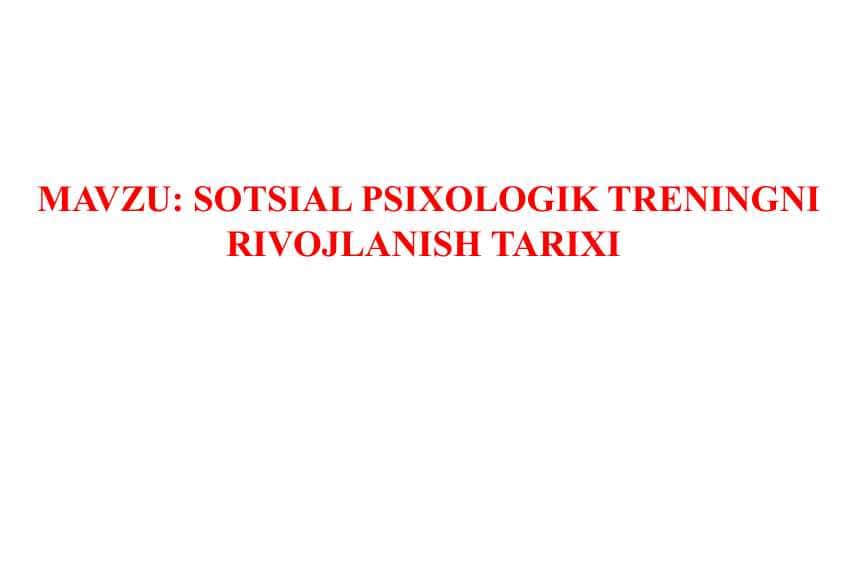 SOTSIAL PSIXOLOGIK TRENINGNI RIVOJLANISH TARIXI